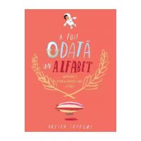 A fost odata un alfabet. Minipovesti pentru (aproape) toate literele - Oliver Jeffers