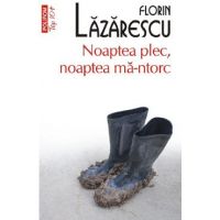 Noaptea plec, noaptea ma-ntorc - Florin Lazarescu