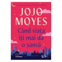 Cand viata iti mai da o sansa - Jojo Moyes
