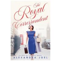 The Royal Correspondent. A Novel - Alexandra Joel