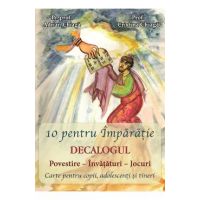 10 pentru Imparatie. Decalogul - Adrian Chiaga, Cristina Chiaga