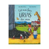 Cel mai fain urias din oras - Julia Donaldson, Axel Scheffler
