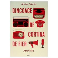 Dincoace de Cortina de Fier. Amintiri - Adrian Savoiu