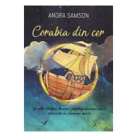 Corabia din cer si alte cateva basme pentru oameni mici tainuiti in oameni mari - Andra Samson
