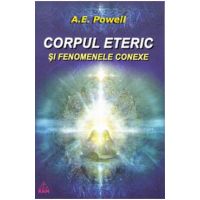 Corpul eteric si fenomenele conexe - A.E. Powell