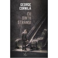 Cu dintii stransi - George Cornila