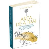 Arta de a trai. Meditatia Vipassana asa cum este predata de S.N. Goenka - William Hart