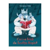Cui i-e frica de Scufita Rosie? - Georgiana Chitac