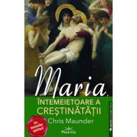 Maria, intemeietoare a crestinatatii - Chris Maunder