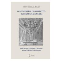 Documentele constitutive ale francmasoneriei - Ioan Gabriel Dalea