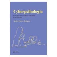 Descopera Psihologia. Cyberpsihologia. Cum gandim, simtim si actionam in era digitala - Noelia Flores Robaina