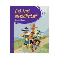 Cei trei Muschetari. Prima mea biblioteca - Alexandre Dumas