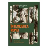 Descopera istoria. Intemeierea Romei. De la origini la cucerirea Italiei - Susana Soler Polo