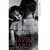 Fata intunecata a timpului - Javier Marias
