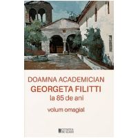 Doamna academician Georgeta Filitti la 85 de ani. Volum omagial