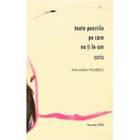 Toate poeziile pe care nu ti le-am scris - Ana-Maria Paunescu