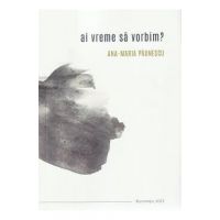 Ai vreme sa vorbim? - Ana-Maria Paunescu