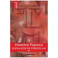 Elefantii de portelan Vol.1 - Dumitru Popescu