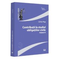 Contributii la studiul obligatiilor civile Vol.2 - Liviu Pop