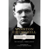 Winston Churchill. Tanarul Titan - Michael Shelden