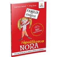 Nepoliticoasa Nora. Familia mea ciudata - Laurence Anholt, Tony Ross