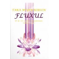 Fluxul. 40 de zile pentru o transformare totala a vietii - Tara Meyer-Robson