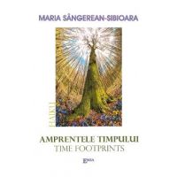Amprentele timpului. Time footprints - Maria Sangerean-Sibioara