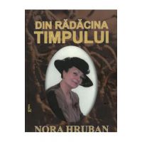 Din radacina timpului - Nora Hruban