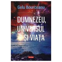 eBook Dumnezeu, universul si viata - Gelu Bourceanu