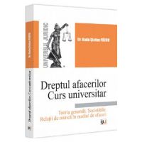 Dreptul afacerilor. Teoria generala. Societatile. Curs universitar - Radu Stefan Patru