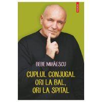 eBook Cuplul conjugal, ori la bal, ori la spital. Psihoterapie experientiala pentru problema ta conjugala - Bebe Mihaescu