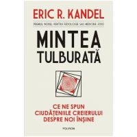 eBook Mintea tulburata. Ce ne spun ciudateniile creierului despre noi insine - Eric R. Kandel