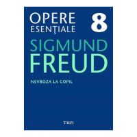 eBook Nevroza la copil - Opere Esentiale Vol.8 - Sigmund Freud
