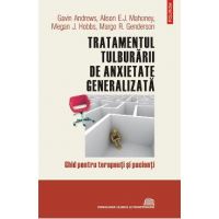 eBook Tratamentul tulburarii de anxietate generalizata. Ghid pentru terapeuti si pacienti - Alison E.J. Mahoney Gavin Andrews