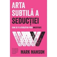 eBook Arta subtila a seductiei - Mark Manson
