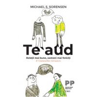 eBook Te aud. Relatii mai bune, oameni mai fericiti - Michael S. Sorensen