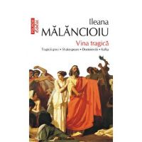 eBook Vina tragica. Tragicii greci, Shakespeare, Dostoievski, Kafka - Ileana Malancioiu