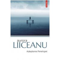 eBook Asteptarea Penelopei - Aurora Liiceanu
