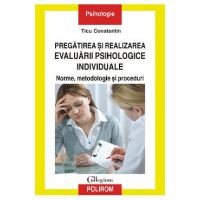 eBook Pregatirea si realizarea evaluarii psihologice individuale - Ticu Constantin
