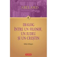 eBook Dialog intre un filosof, un iudeu si un crestin. Dialogus inter philosophum, iudaeum et christianum. Editie bilingva - Pierre Abelard