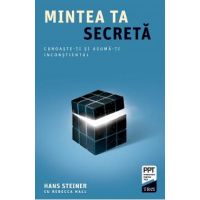 eBook Mintea ta secreta. Cunoaste-ti si asuma-ti inconstientul - Hans Steiner, Rebecca Hall