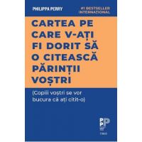 eBook Cartea pe care v-ati fi dorit sa o citeasca parintii vostri (Copiii vostri se vor bucura ca ati citit-o) - Philippa Perry