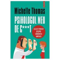 eBook Psihologul meu de c***t si alte povesti despre sanatatea mintala - Michelle Thomas