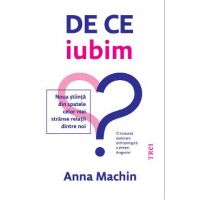eBook De ce iubim. Noua stiinta din spatele celor mai stranse relatii dintre noi - Anna Machin