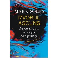 eBook Izvorul ascuns. De ce si cum se naste constiinta - Mark Solms