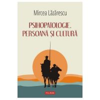 eBook Psihopatologie, persoana si cultura - Mircea Lazarescu