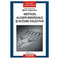 eBook Institutii, alegeri individuale si actiune colectiva - Mihai (coord.) Ungureanu