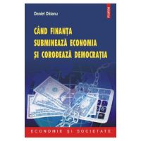 eBook Cind finanta submineaza economia si corodeaza democratia - Daniel Daianu