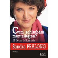 eBook Cum schimbam mentalitatea 25 de ani in Romania - Sandra Pralong