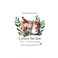 eBook Lumea lui Ian Vol.1 - Primii prieteni - Flavia Peciu-Florianu